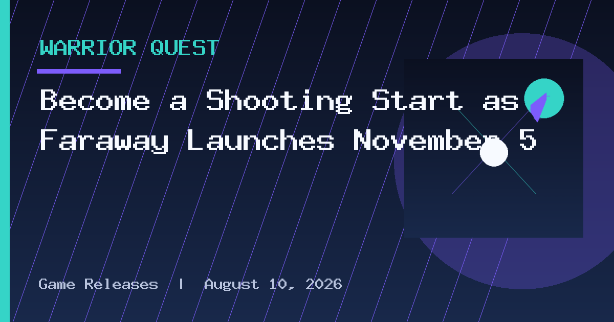 Become a Shooting Start as Faraway Launches November 5