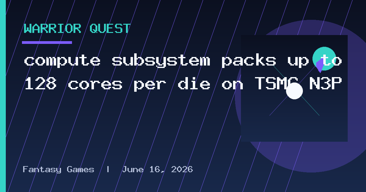 compute subsystem packs up to 128 cores per die on TSMC N3P