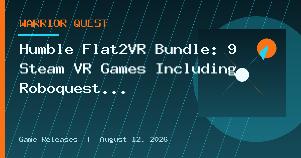 Humble Flat2VR Bundle: 9 Steam VR Games Including Roboquest VR and I AM YOUR