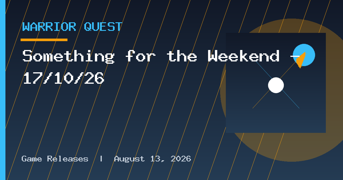 Something for the Weekend – 17/10/26
