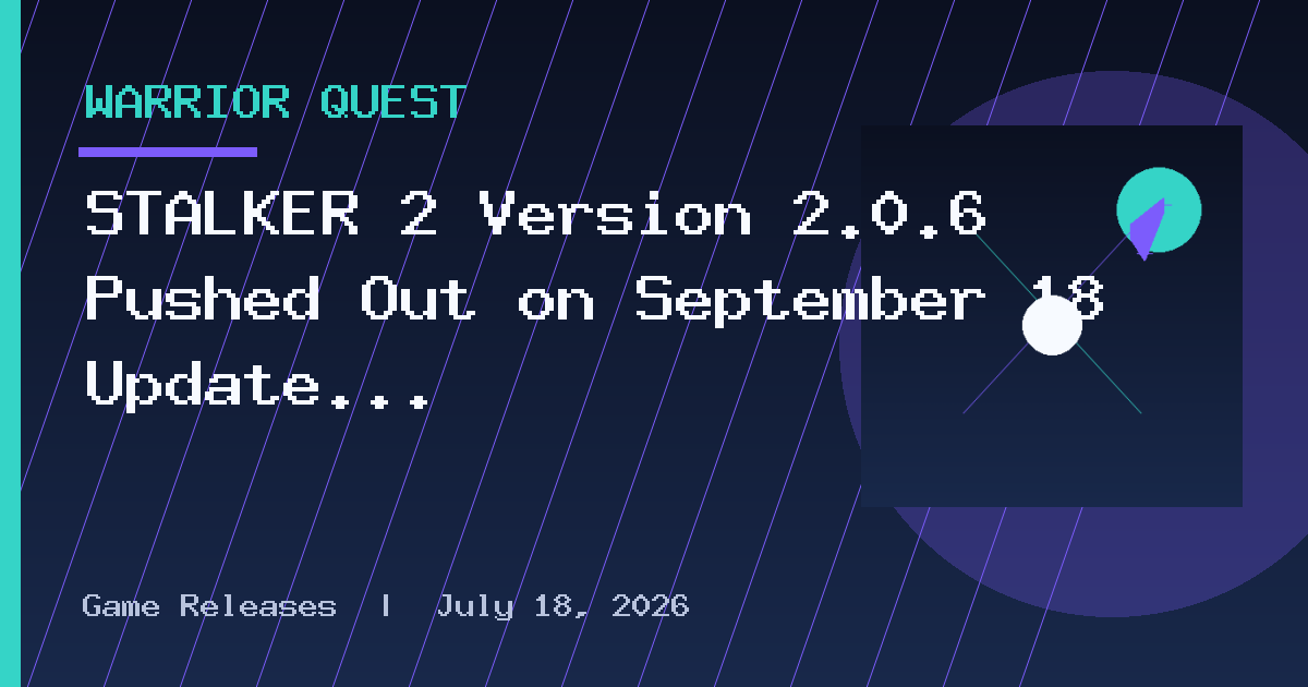 STALKER 2 Version 2.0.6 Pushed Out on September 18 Update 1.022