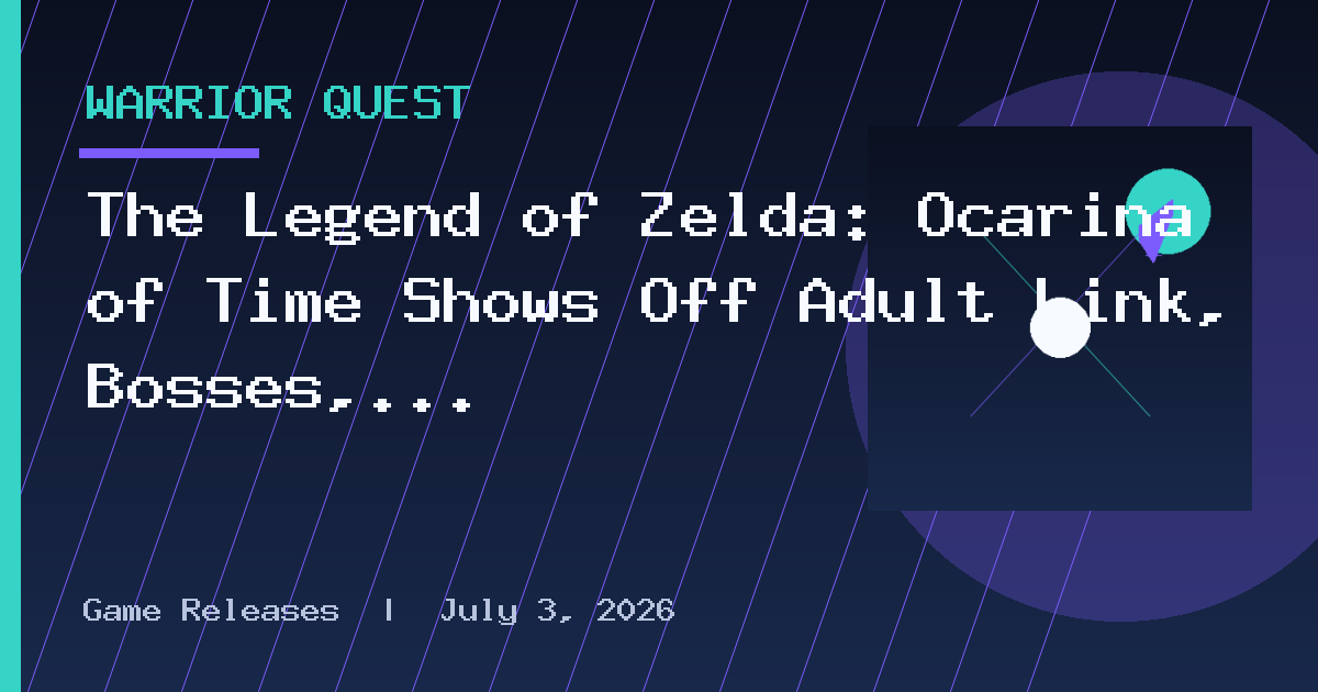 The Legend of Zelda: Ocarina of Time Shows Off Adult Link, Bosses, Regions