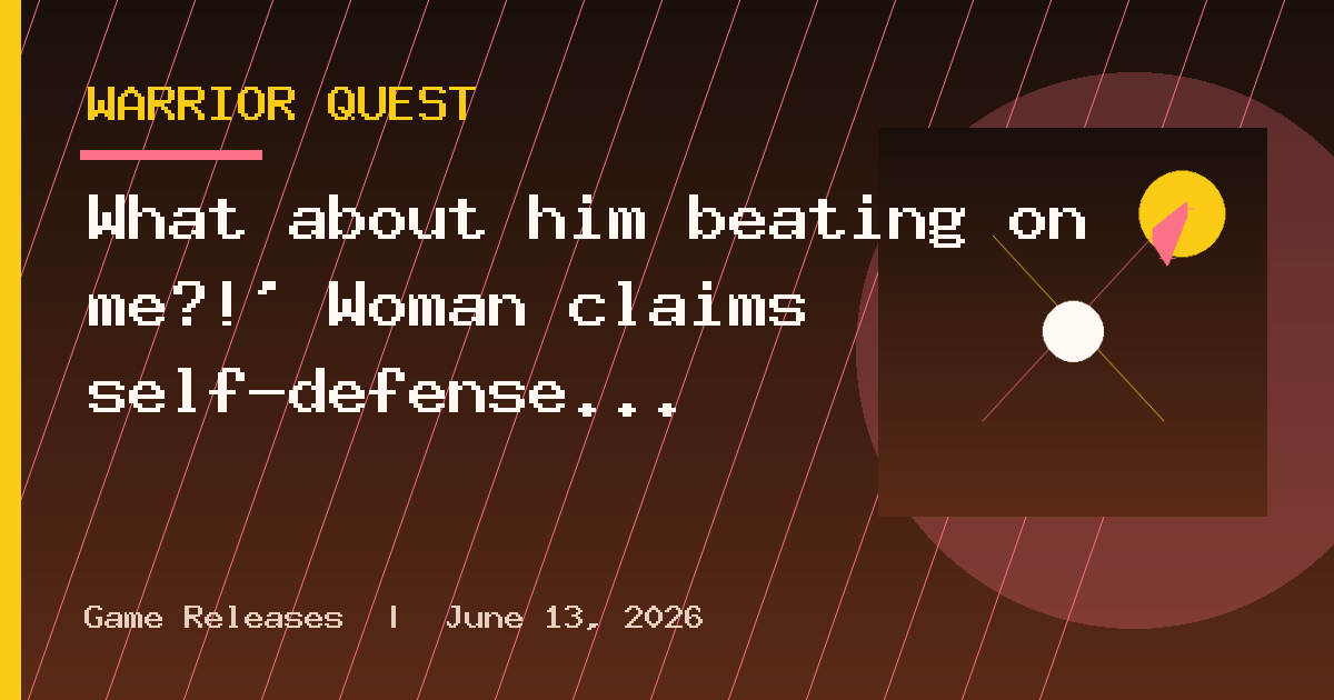 What about him beating on me?!’ Woman claims self-defense