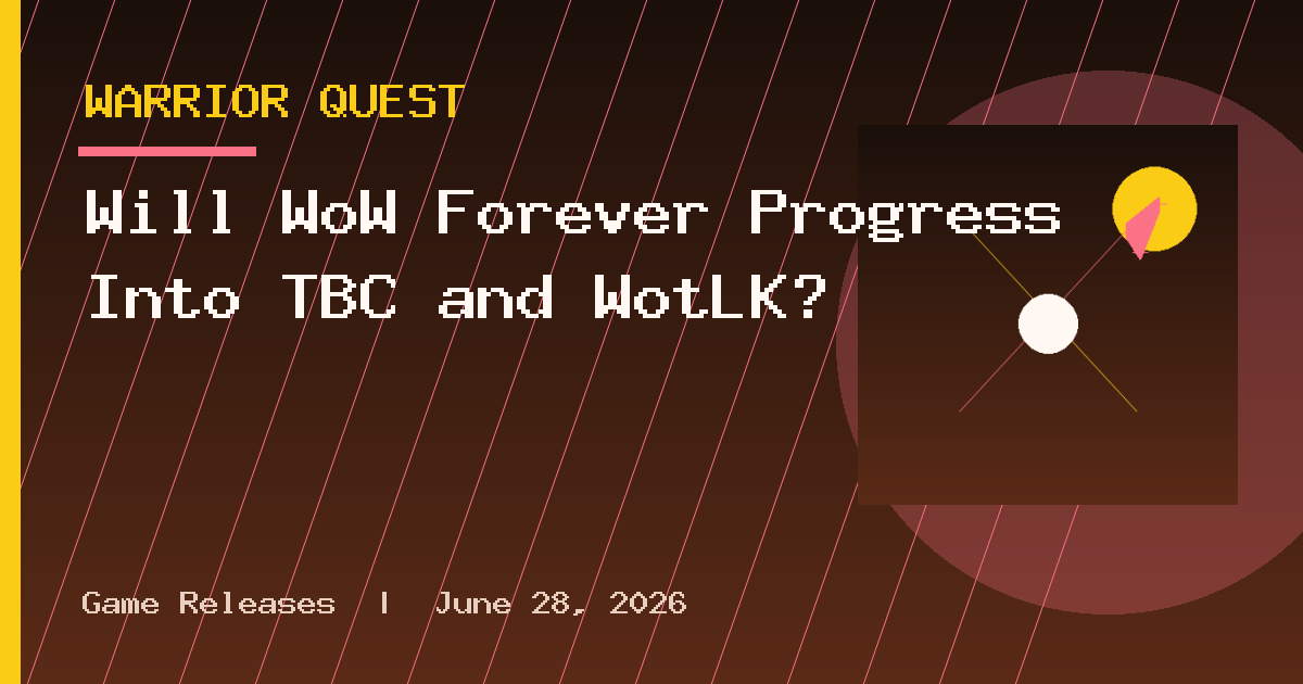 Will WoW Forever Progress Into TBC and WotLK?